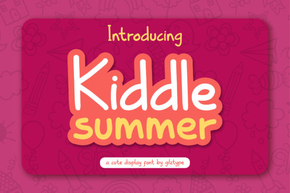Kiddle Summer: A Font Designed for Friendly and Consistent Branding